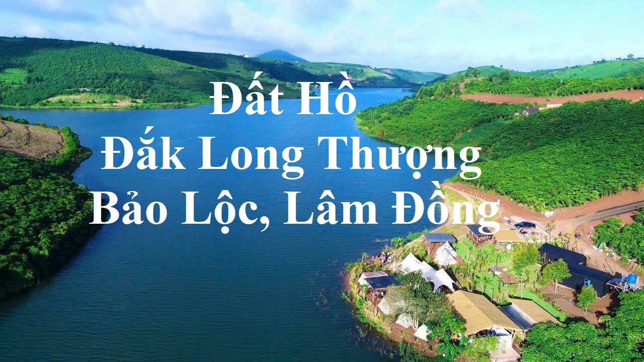 Đất Hồ Đắk Long Thượng Bảo Lộc Lâm Đồng-Hoangrealtor.com-Hoàng Realtor-0986387946